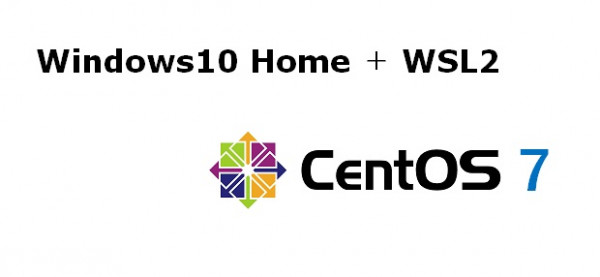 Windows10 Home+WSL2でLinux(CentOS7)を動かす